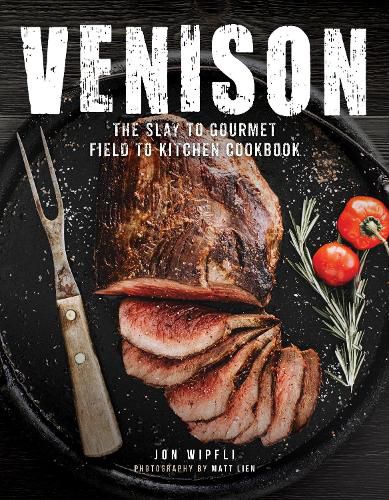 Cover image for Venison: The Slay to Gourmet Field to Kitchen Cookbook