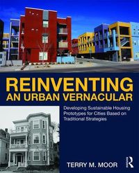 Cover image for Reinventing an Urban Vernacular: Developing Sustainable Housing Prototypes for Cities Based on Traditional Strategies