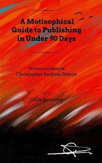 Cover image for A Motisophical Guide to Publishing in Under 90 Days