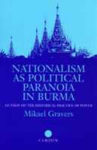 Cover image for Nationalism as Political Paranoia in Burma: An Essay on the Historical Practice of Power