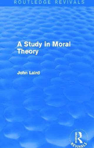 Cover image for A Study in Moral Theory (Routledge Revivals)