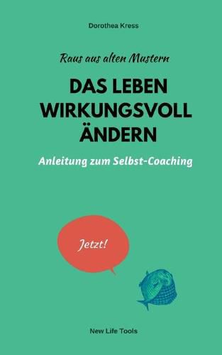 Cover image for Raus aus alten Mustern: Das Leben wirkungsvoll andern: Anleitung zum Selbst-Coaching
