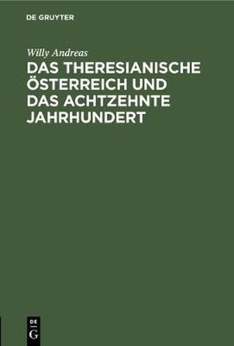 Cover image for Das Theresianische OEsterreich Und Das Achtzehnte Jahrhundert: Ein Festvortrag