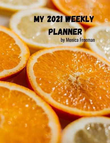 Cover image for My 2021 weekly planner: Beautiful weekly planner for 2021 one page per week