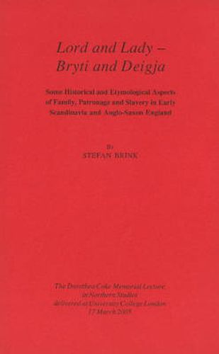 Cover image for Lord and Lady - Bryti and Deigja: Some Historical and Etymological Aspects of Family, Patronage and Slavery in Early Scandinavia and Anglo-Saxon England