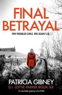 Cover image for Final Betrayal: An absolutely gripping crime thriller