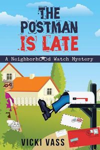 Cover image for The Postman is Late: A Neighborhood Watch Mystery