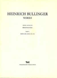 Cover image for Heinrich Bullinger. Werke: 2. Abteilung: Briefwechsel. Band 1: Briefe Der Jahre 1524-1531