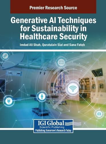 Cover image for Generative AI Techniques for Sustainability in Healthcare Security