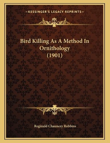 Cover image for Bird Killing as a Method in Ornithology (1901)