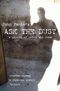 Cover image for John Fante's Ask the Dust: A Joining of Voices and Views