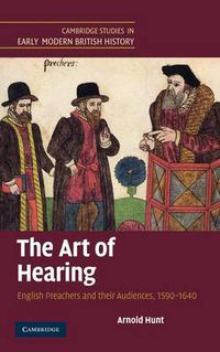 Cover image for The Art of Hearing: English Preachers and their Audiences, 1590-1640