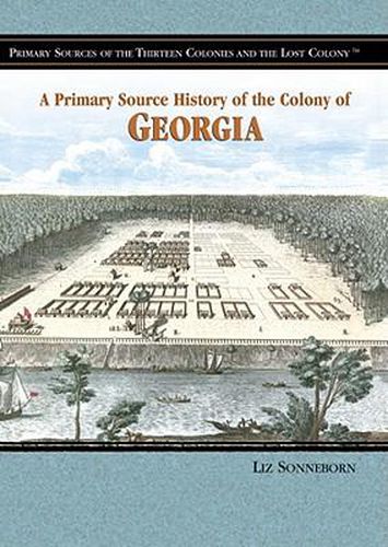 A Primary Source History of the Colony of Georgia