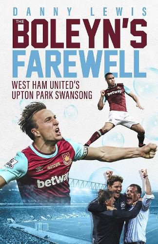 Cover image for The Boleyn's Farewell: West Ham United's Upton Park Swansong