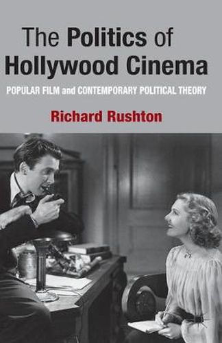 Cover image for The Politics of Hollywood Cinema: Popular Film and Contemporary Political Theory
