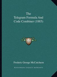 Cover image for The Telegram Formula and Code Combiner (1885)