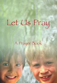 Cover image for Let Us Pray: A Prayer Book