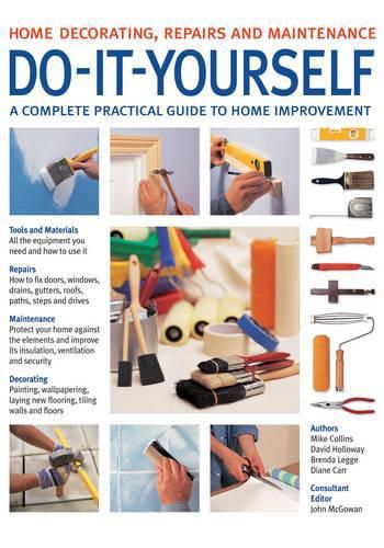 Do-it-Yourself: A Complete Beginner's Home Improvement Manual