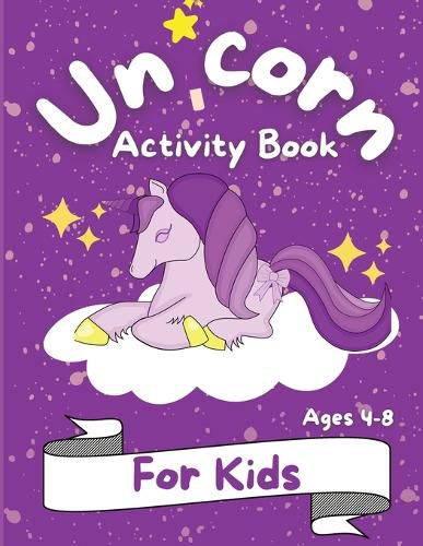 Cover image for Unicorn Activity Book for Kids: Great Workbook Game for Learning Coloring Book and Activity Pages for 4-8 year old kids For Home or Travel Coloring, How to Draw, Dot to Dot, Mazes, Wordsearch