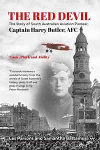 Cover image for The Red Devil: The Story of South Australian Aviation Pioneer, Captain Harry Butler, AFC