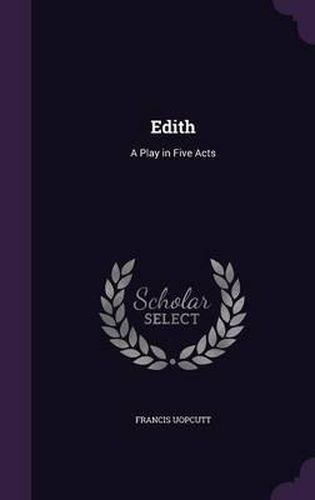 Cover image for Edith: A Play in Five Acts