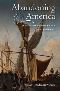 Cover image for Abandoning America: Life-stories from early New England