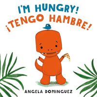 Cover image for I'm Hungry! / !Tengo Hambre! (Spanish Bilingual)