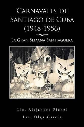 Cover image for Carnavales de Santiago de Cuba (1948-1956): La Gran Semana Santiaguera