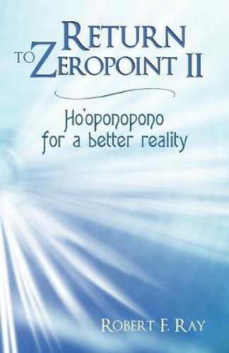 Cover image for Return to Zeropoint II: Ho'oponopono for a Better Reality