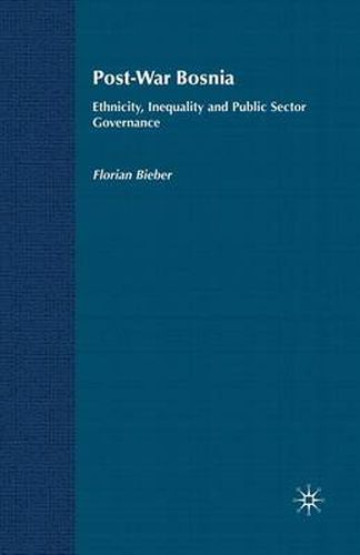 Cover image for Post-War Bosnia: Ethnicity, Inequality and Public Sector Governance