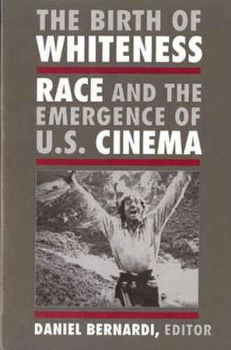 Cover image for The Birth of Whiteness: Race and the Emergence of United States Cinema
