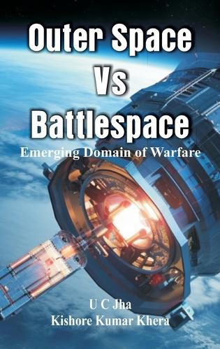 Cover image for Outer Space Vs Battlespace Emerging Domain of Warfare