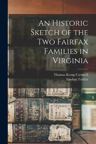 An Historic Sketch of the two Fairfax Families in Virginia