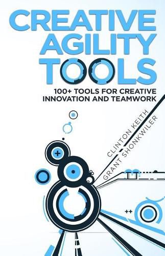 Cover image for Creative Agility Tools: 100+ Tools for Creative Innovation and Teamwork