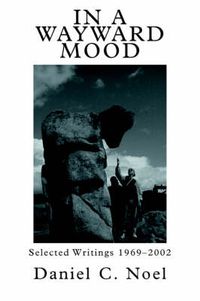 Cover image for In a Wayward Mood: Selected Writings 1969-2002