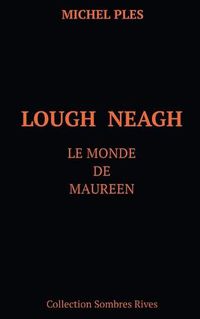 Cover image for Lough Neagh: Le monde de Maureen