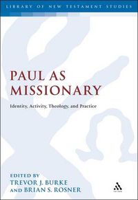 Cover image for Paul as Missionary: Identity, Activity, Theology, and Practice