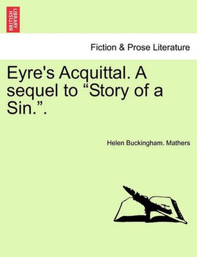 Cover image for Eyre's Acquittal. a Sequel to Story of a Sin..