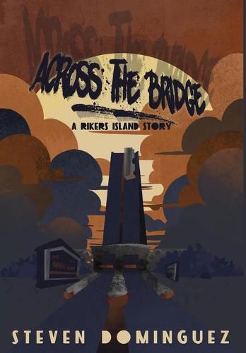 Cover image for Across The Bridge a Rikers Island Story