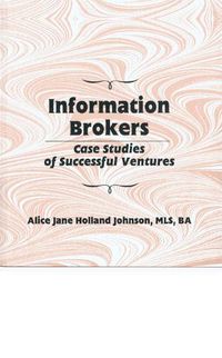 Cover image for Information Brokers: Case Studies of Successful Ventures: The Impact of Economy and Globalization