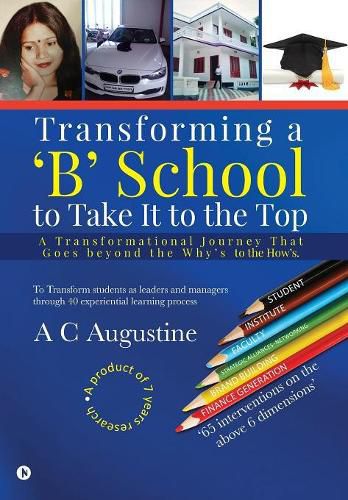 Cover image for Transforming a 'B' School to Take It to the Top: A Transformational Journey That Goes beyond the Why's to the How's.