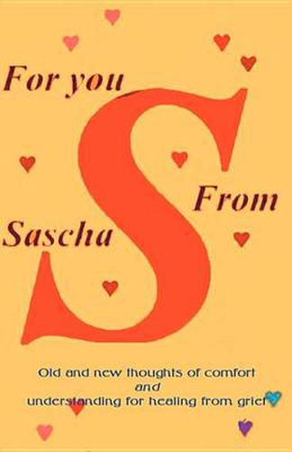 Cover image for For You from Sascha: Old and New Thoughts of Comfort and Understanding for Healing from Grief