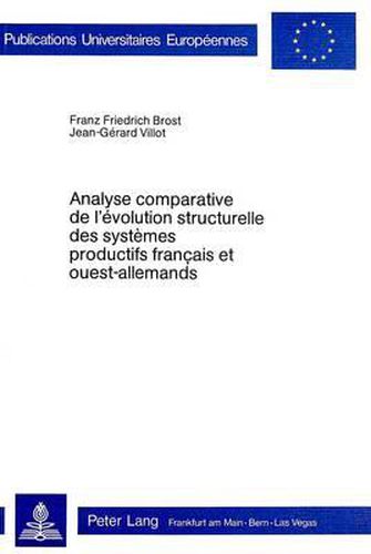 Analyse Comparative de L'Evolution Structurelle Des Systemes Productifs Francais Et Ouest-Allemands: Une Etude Statistique Pour La Periode de 1960 a 1974