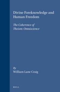 Cover image for Divine Foreknowledge and Human Freedom: The Coherence of Theism: Omniscience