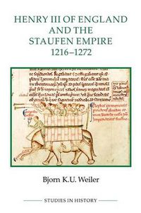 Cover image for Henry III of England and the Staufen Empire, 1216-1272