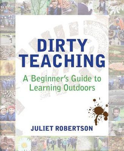 Cover image for Dirty Teaching: A Beginner's Guide to Learning Outdoors