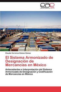 Cover image for El Sistema Armonizado de Designacion de Mercancias En Mexico