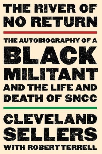 The River of No Return: The Autobiography of a Black Militant and the Life and Death of Sncc