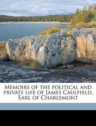 Cover image for Memoirs of the Political and Private Life of James Caulfield, Earl of Charlemont