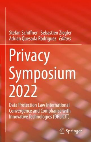 Cover image for Privacy Symposium 2022: Data Protection Law International Convergence and Compliance with Innovative Technologies (DPLICIT)